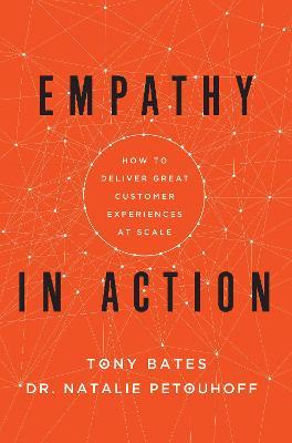 Empathy In Action - Tony Bates, Natalie Petouhoff - Libro Ideapress Publishing | Libraccio.it