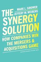 The Synergy Solution - Mark Sirower, Jeff Weirens - Libro Harvard Business Review Press | Libraccio.it