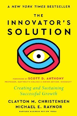 The Innovator's Solution - Clayton M. Christensen, Michael E. Raynor - Libro Harvard Business Review Press | Libraccio.it