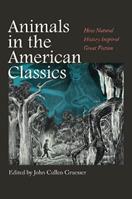 Animals in the American Classics - Susan F. Beegel, John Bird, Deborah Clarke - Libro Texas A & M University Press, Integrative Natural History Series, sponsored by Texas Research Institute for Environmental Studies, Sam Houston State University | Libraccio.it
