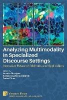 Analyzing Multimodality in Specialized Discourse Settings  - Libro Vernon Press, Language and Linguistics | Libraccio.it