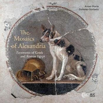 The Mosaics of Alexandria - Anne-Marie Guimier-Sorbets - Libro American University in Cairo Press | Libraccio.it