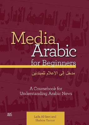 Media Arabic for Beginners - Laila Al-Sawi, Shahira Yacout - Libro American University in Cairo Press | Libraccio.it