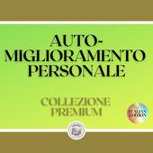 Libraccio AUTO-MIGLIORAMENTO PERSONALE: COLLEZIONE PREMIUM (3 LIBRI) (audiolibro)