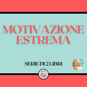 MOTIVAZIONE ESTREMA (SERIE DI 2 LIBRI) - LIBROTEKA - audiolibro ed