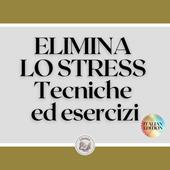 Libraccio ELIMINA LO STRESS: Tecniche ed esercizi (audiolibro)