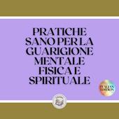 Libraccio PRATICHE SANO PER LA GUARIGIONE MENTALE FISICA E SPIRITUALE (audiolibro)
