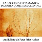 Libraccio La Saggezza Sciamanica Incontra la Mente Occidentale (audiolibro)