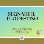 Libraccio SEGNARE IL TUO DESTINO: COLLEZIONE PREMIUM (3 LIBRI) (audiolibro)
