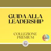 Libraccio GUIDA ALLA LEADERSHIP: COLLEZIONE PREMIUM (3 LIBRI) (audiolibro)