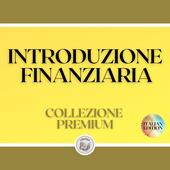 Libraccio INTRODUZIONE FINANZIARIA: COLLEZIONE PREMIUM (3 LIBRI) (audiolibro)