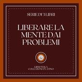 Libraccio LIBERARE LA MENTE DAI PROBLEMI (SERIE DI 3 LIBRI) (audiolibro)