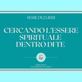 Libraccio CERCANDO L'ESSERE SPIRITUALE DENTRO DI TE (SERIE DI 2 LIBRI) (audiolibro)