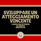 Libraccio Sviluppare un atteggiamento vincente: 9 modi per ottenere la giusta mentalità (audiolibro)