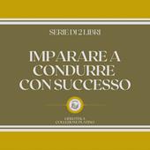 Libraccio IMPARARE A CONDURRE CON SUCCESSO (SERIE DI 2 LIBRI) (audiolibro)