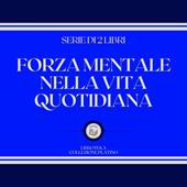 Libraccio FORZA MENTALE NELLA VITA QUOTIDIANA (SERIE DI 2 LIBRI) (audiolibro)