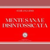 Libraccio MENTE SANA E DISINTOSSICATA (SERIE DI 2 LIBRI) (audiolibro)