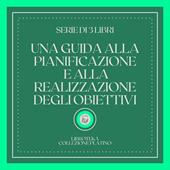 Libraccio UNA GUIDA ALLA PIANIFICAZIONE E ALLA REALIZZAZIONE DEGLI OBIETTIVI (SERIE DI 3 LIBRI) (audiolibro)