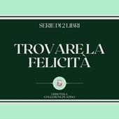 Libraccio TROVARE LA FELICITÀ (SERIE DI 2 LIBRI) (audiolibro)