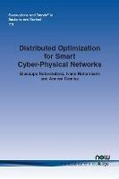 Distributed Optimization for Smart Cyber-Physical Networks - Giuseppe Notarstefano, Ivano Notarnicola, Andrea Camisa - Libro now publishers Inc, Foundations and Trends® in Systems and Control | Libraccio.it