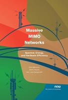 Massive MIMO Networks - Emil Bjornson, Jakob Hoydis, Luca Sanguinetti - Libro now publishers Inc, Foundations and Trends in Signal Processing | Libraccio.it