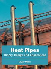 Heat Pipes: Theory, Design and Applications