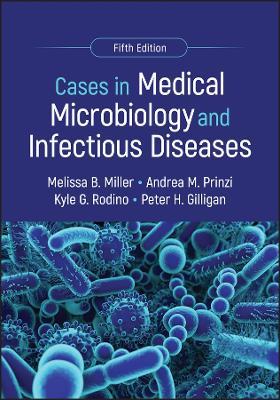 Cases in Medical Microbiology and Infectious Diseases - Melissa B. Miller, Andrea M. Prinzi, Kyle G. Rodino - Libro American Society for Microbiology, ASM Books | Libraccio.it