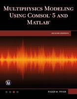 Multiphysics Modeling Using COMSOL 5 and MATLAB - Roger W. Pryor ...