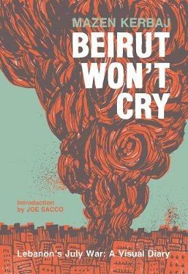 Beirut Won't Cry - Mazen Kerbaj - Libro Fantagraphics, The Fantagraphics Underground | Libraccio.it
