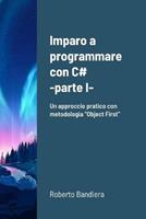 Imparo a programmare con C#. Vol. 1 - Roberto Bandiera - Libro Lulu.com 2020 | Libraccio.it