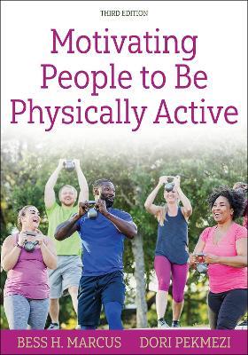 Motivating People to Be Physically Active - Bess H. Marcus, Dori Pekmezi - Libro Human Kinetics Publishers | Libraccio.it