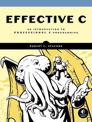Effective C - Robert Seacord - Libro No Starch Press,US | Libraccio.it