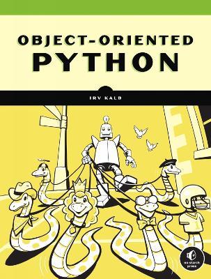 Object-oriented Python - Irv Kalb - Libro No Starch Press,US | Libraccio.it