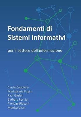 Fondamenti di Sistemi Informativi - Mariagrazia Fugini, Paul Grefen, Barbara Pernici - Libro Createspace Independent Publishing Platform | Libraccio.it