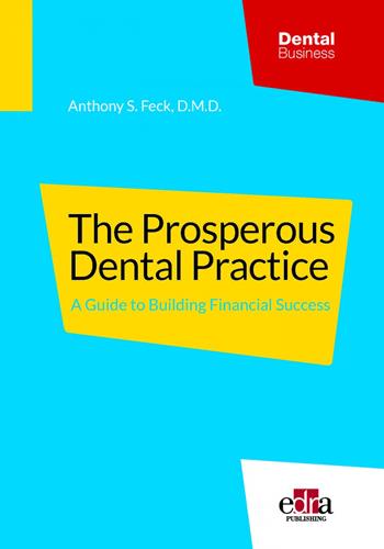 The prosperous dental practice. A guide to building financial success - Anthony S. Feck - Libro Edra Publishing 2022 | Libraccio.it
