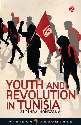 Youth and Revolution in Tunisia - Alcinda Honwana - Libro Bloomsbury Publishing PLC, African Arguments | Libraccio.it