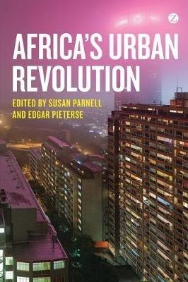 Africa's Urban Revolution - Doctor Edgar Pieterse, Susan Parnell - Libro Bloomsbury Publishing PLC | Libraccio.it