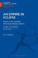 An Empire in Eclipse - John Welfield - Libro Bloomsbury Publishing PLC, Bloomsbury Academic Collections: Japan | Libraccio.it