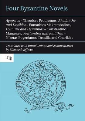 Four Byzantine Novels - Theodore Prodromos, Eumathios Makrembolites, Constantine Manasses - Libro Liverpool University Press, Translated Texts for Byzantinists | Libraccio.it