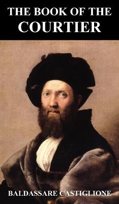 The Book of the Courtier - Baldesar Castiglione - Libro Benediction Classics | Libraccio.it