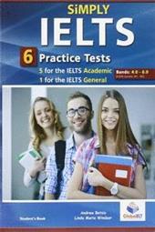Simply IELTS. 5 academic and 1 general practice tests. Student's book. With key. Con audio formato MP3. Con espansione online