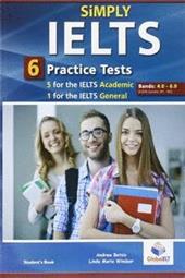 Simply IELTS. 5 academic and 1 general practice tests. Student's book. With key. Per le Scuole superiori. Con audio formato MP3. Con espansione online
