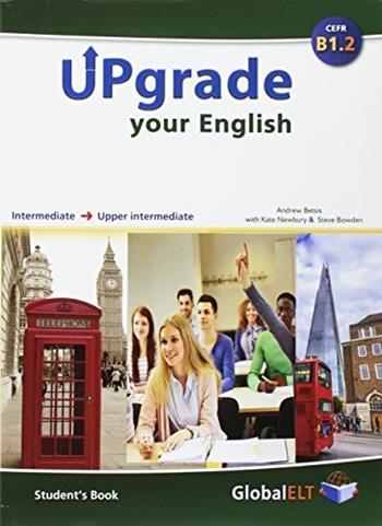 Upgrade your english. B1.2. Student's book-Workbook. No key. Per le Scuole superiori.  - Libro Global Elt 2017 | Libraccio.it