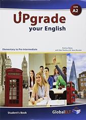Upgrade your english. A2. Student's book-Workbook. No Key. Per le Scuole superiori. Con e-book. Con espansione online
