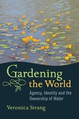 Gardening the World - Veronica Strang - Libro Berghahn Books | Libraccio.it