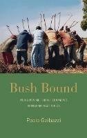 Bush Bound - Paolo Gaibazzi - Libro Berghahn Books | Libraccio.it