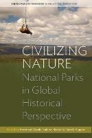 Civilizing Nature  - Libro Berghahn Books, Environment in History: International Perspectives | Libraccio.it