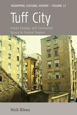 Tuff City - Nick Dines - Libro Berghahn Books, Remapping Cultural History | Libraccio.it