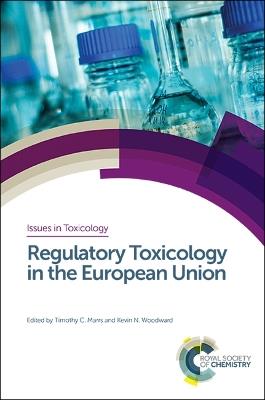 Regulatory Toxicology in the European Union  - Libro Royal Society of Chemistry, Issues in Toxicology | Libraccio.it