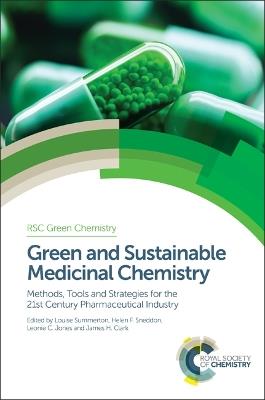 Green and Sustainable Medicinal Chemistry  - Libro Royal Society of Chemistry, Green Chemistry Series | Libraccio.it